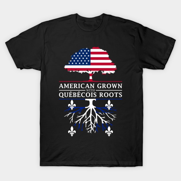 American Grown with Quebecois Roots - Quebec Design T-Shirt by Family Heritage Gifts